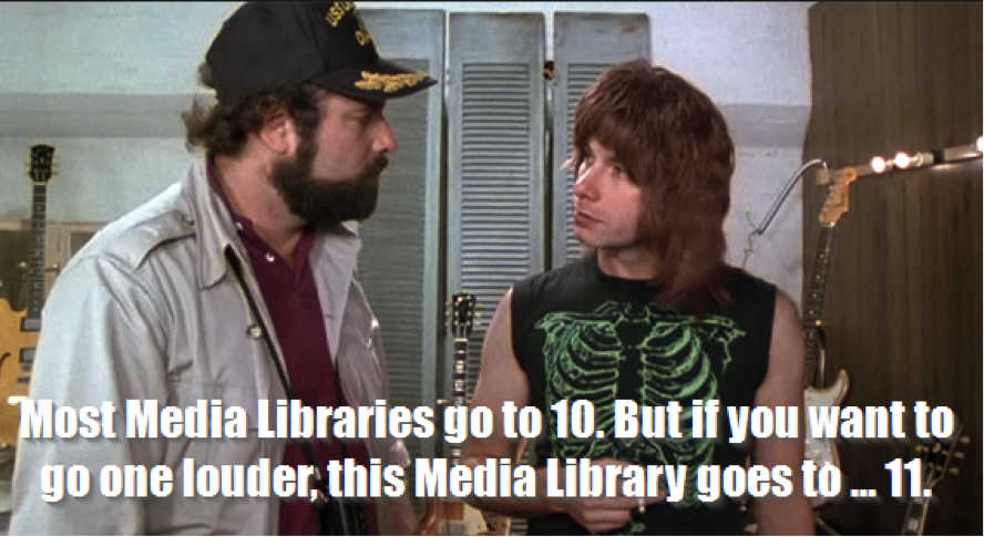 this media library goes to 11