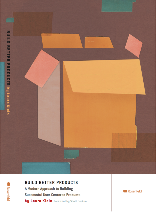 Laura Klein’s book Build Better Products teaches teams how to incorporate strategy, empathy, design, and analytics into their development process.