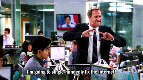 "I'm going to single-handedly fix the internet!"